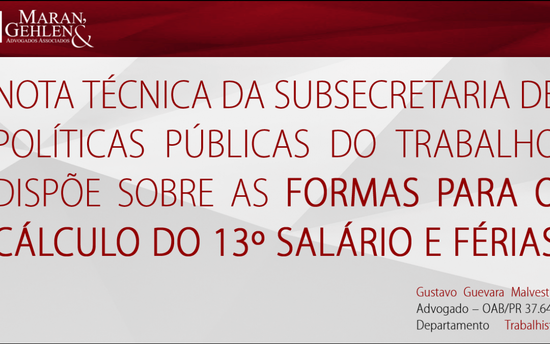 NOTA TÉCNICA DA SUBSECRETARIA DE POLÍTICAS PÚBLICAS DO TRABALHO DISPÕE SOBRE AS FORMAS PARA O CÁLCULO DO 13º SALÁRIO E FÉRIAS