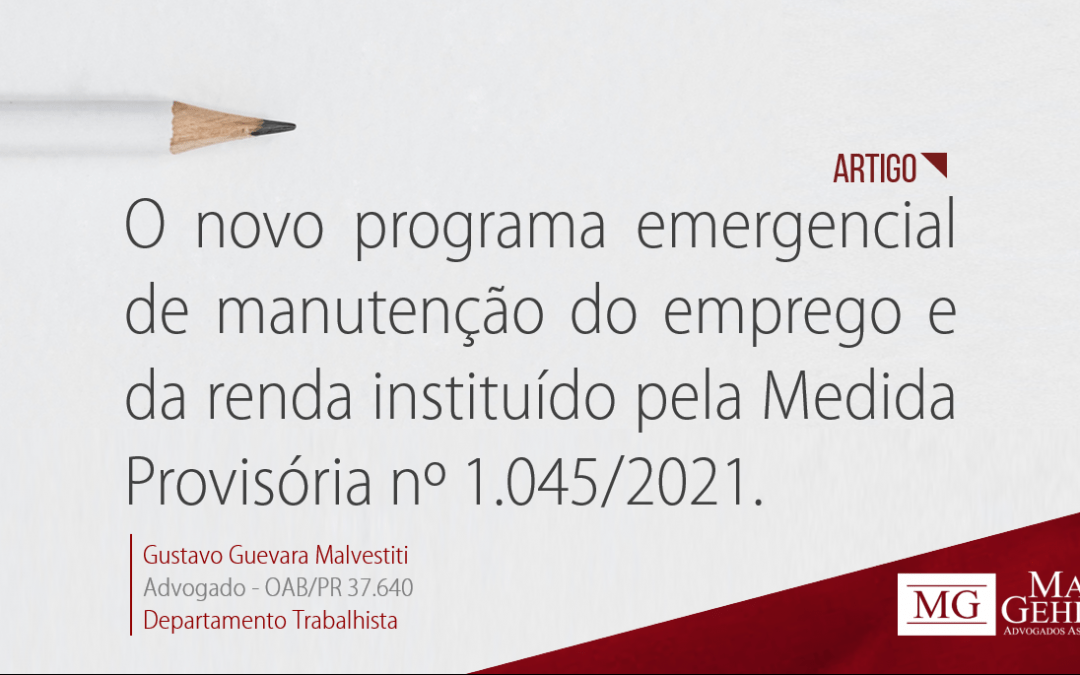 O NOVO PROGRAMA EMERGENCIAL DE MANUTENÇÃO DO EMPREGO E DA RENDA INSTITUÍDO PELA MEDIDA PROVISÓRIA 1.045/2021