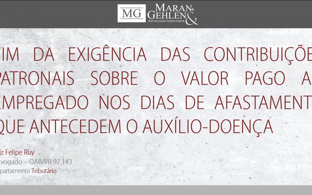 FIM DA EXIGÊNCIA DAS CONTRIBUIÇÕES PATRONAIS SOBRE O VALOR PAGO AO EMPREGADO NOS DIAS DE AFASTAMENTO QUE ANTECEDEM O AUXÍLIO-DOENÇA