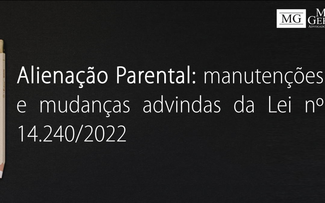ALIENAÇÃO PARENTAL: MANUTENÇÕES E MUDANÇAS ADVINDAS DA LEI 14.340/2022