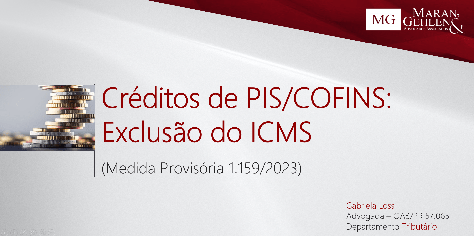 CREDITAMENTO DE PIS/COFINS MEDIDA PROVISÓRIA Nº 1.159/2023 Maran, Gehlen & Advogados CREDITAMENTO DE PIS/COFINS MEDIDA PROVISÓRIA Nº 1.159/2023 Maran, Gehlen & Advogados