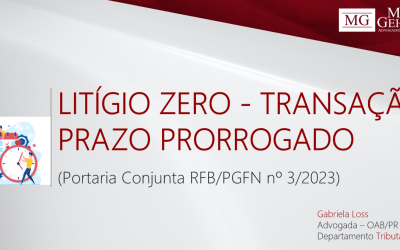 TRANSAÇÃO TRIBUTÁRIA – PROGRAMA “LITÍGIO ZERO” – PRAZO PRORROGADO