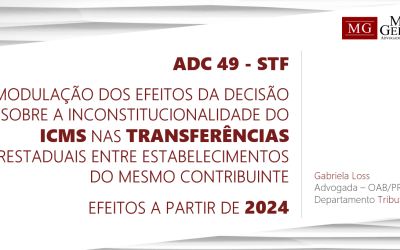 SUPREMO TRIBUNAL FEDERAL – ADC 49 – MODULAÇÃO DOS EFEITOS DA DECISÃO – ICMS SOBRE TRANSFERÊNCIAS DE MERCADORIAS ENTRE ESTABELECIMENTOS DO MESMO CONTRIBUINTE