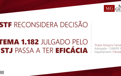 DECISÃO DE RECONSIDERAÇÃO DO STF RESTABELECE A EFICÁCIA DO JULGAMENTO DO TEMA 1.182 PELO STJ