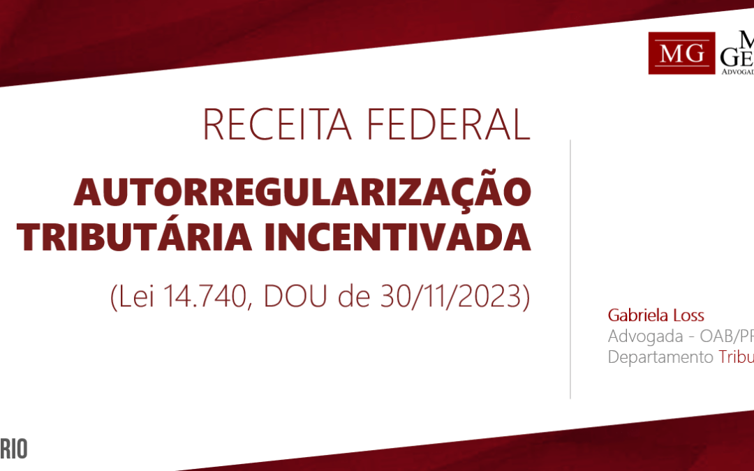 RECEITA FEDERAL – AUTORREGULARIZAÇÃO TRIBUTÁRIA INCENTIVADA – LEI Nº 14.740/2023