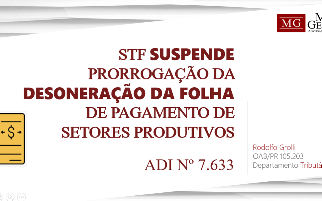 STF SUSPENDE PRORROGAÇÃO DA DESONERAÇÃO DA FOLHA DE PAGAMENTO DE SETORES PRODUTIVOS