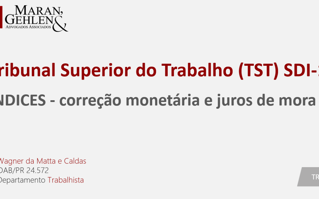 A ALTERAÇÃO DOS ÍNDICES DE CORREÇÃO PELA SDI-1, DO TST