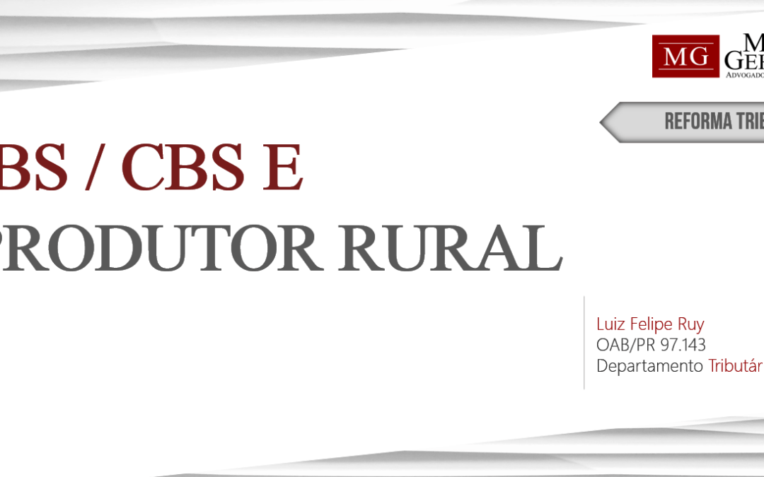 RELAÇÃO IBS/CBS E PRODUTOR RURAL