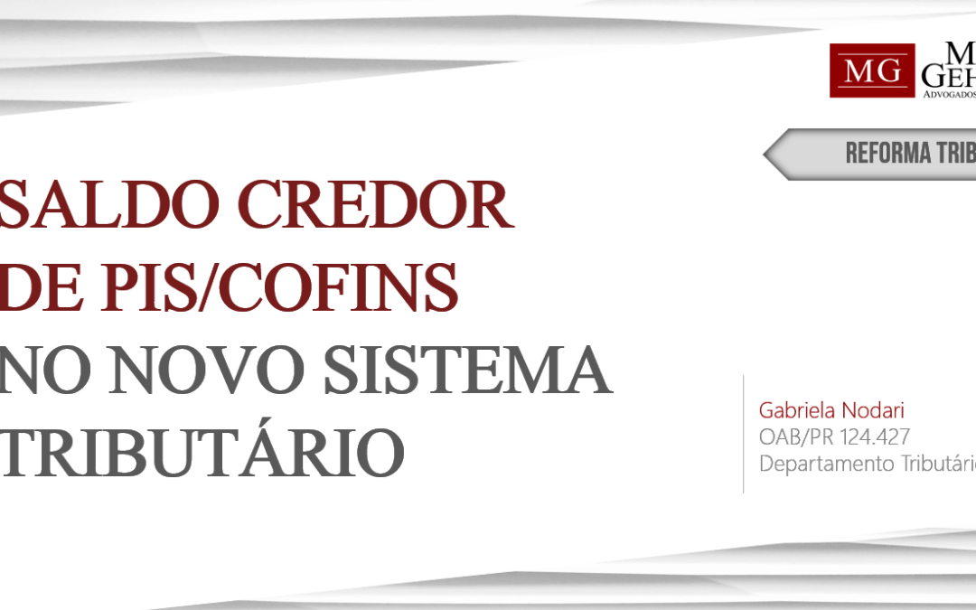 REFORMA TRIBUTÁRIA: DA UTILIZAÇÃO DO SALDO CREDOR DO PIS E DA COFINS
