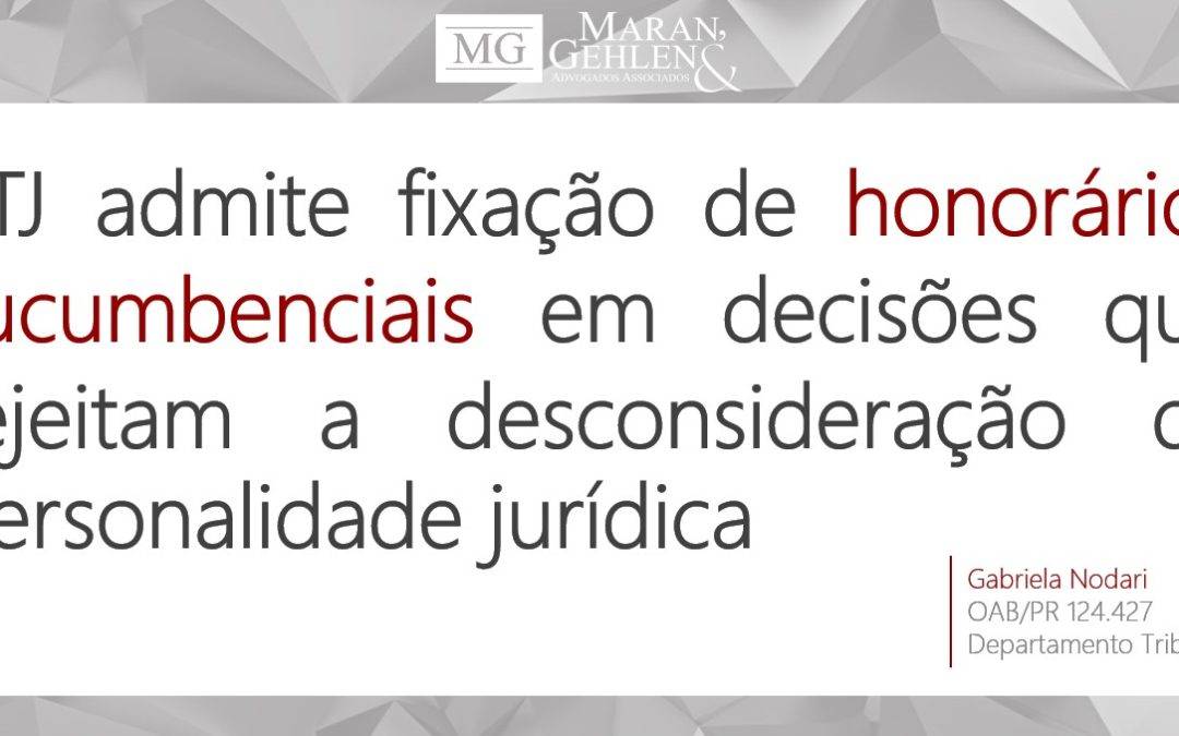 STJ ADMITE FIXAÇÃO DE HONORÁRIOS SUCUMBENCIAIS EM DECISÕES QUE REJEITAM A DESCONSIDERAÇÃO DA PERSONALIDADE JURÍDICA