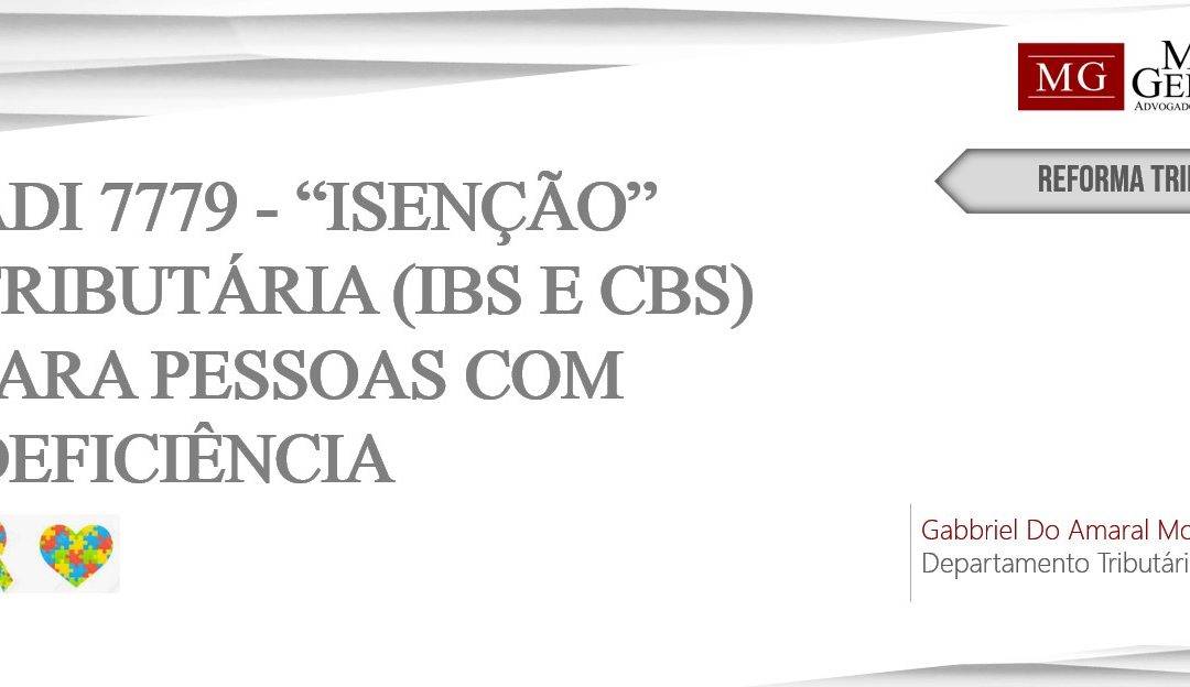 AÇÃO DIRETA DE INCONSTITUCIONALIDADE (ADI) 7779 E A “ISENÇÃO” TRIBUTÁRIA PARA PESSOAS COM DEFICIÊNCIA