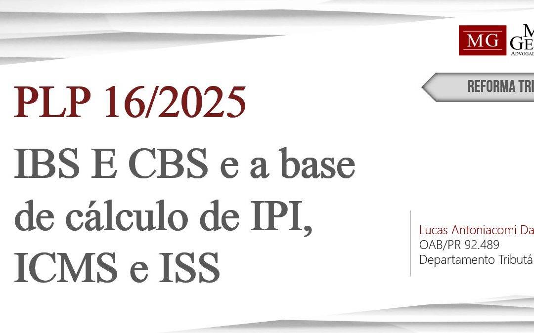PLP 16/2025 E AS ALTERAÇÕES NAS BASES DE CÁLCULO DOS TRIBUTOS