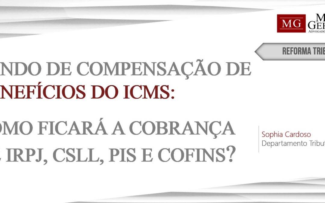 O FUNDO DE COMPENSAÇÃO DE BENEFÍCIOS FISCAIS E A COBRANÇA DE IRPJ, CSLL, PIS E COFINS